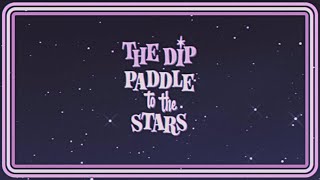 Vignette de la vidéo "The Dip - Paddle To The Stars (Lyric Video)"