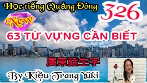 63 từ vựng cần biết廣東話生字tiếng Quảng đông chủ đề 326