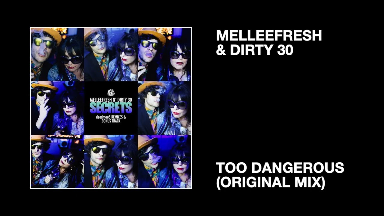 Watch Melleefresh & Dirty 30 / Too Dangerous (Original Mix) on YouTube Watch Melleefresh & Dirty 30 / Too Dangerous (Original Mix) on YouTube