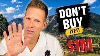 I Wouldn’t Spend $1 Million in Boulder Until I Did This