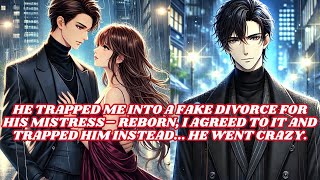Details He trapped me into a fake divorce for his mistress– Reborn, I agreed to it and trapped him instead.. News
