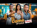 GAME OF LOVE Episode 1 Love