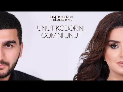 Kamilə Nəbiyeva və Hilal Nəbiyev — Unut Kədərini, Qəmini Unut (Rəsmi Audio)