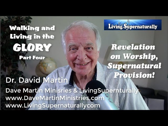 04-07-20 Walking and Living in the Glory Part Four