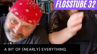 Flosstube 32 - A Bit of (Nearly) Everything