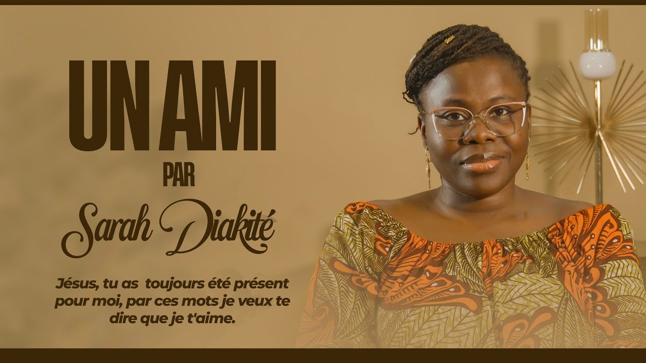 Sarah DIAKITÉ, UN AMI