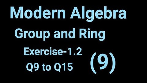 # B.Sc 5th semester # Group and Ring # Chapter-1 || L-9 || Exercise-1.2 , Q9 to Q15