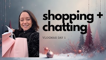 LOCAL SHOPPING + CHATTY CATCH UP: Vlogmas Day 1