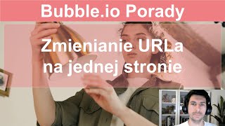 Zmienianie URLa na jednej stronie -  Changing URL on same page |Bubble.io Porady