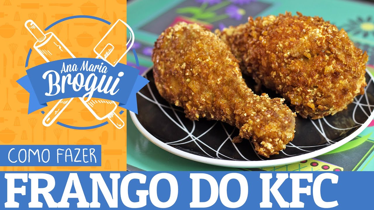 como fazer frango do kfc ana maria brogui 13 youtube