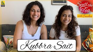 Kubbra Sait Interview | Spill The Tea with Sneha | Film Companion