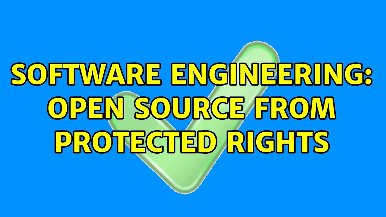 Software Engineering: Open source from protected rights (2 Solutions ...