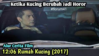 Setiap Pukul 12 Malam Mereka Berubah Alur Cerita Film 1206 Rumah Kucing 2017