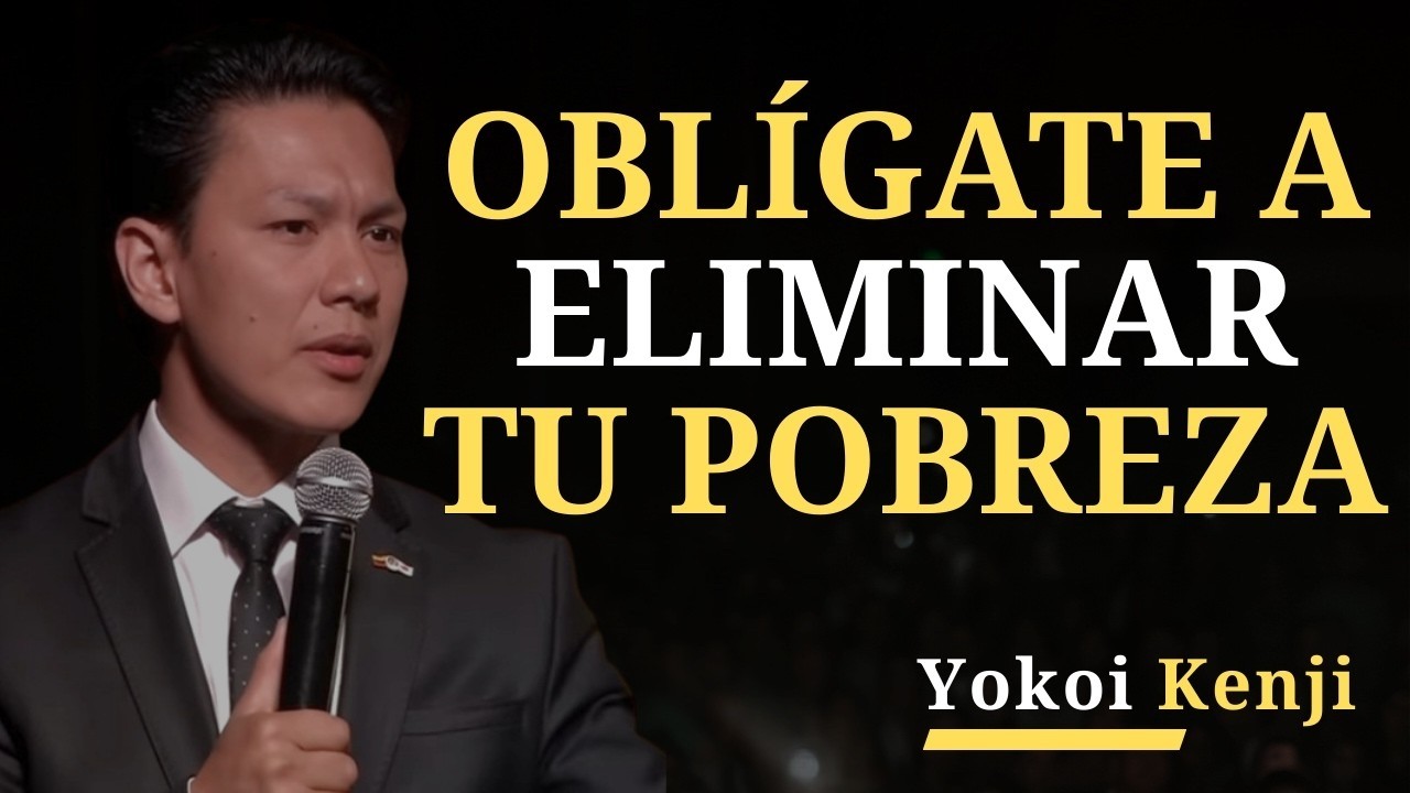 Oblígate a ELIMINAR tu Pobreza — Yokoi Kenji