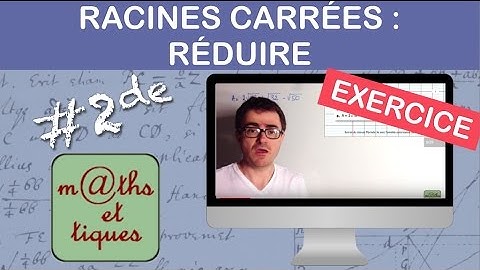 EXERCICE : Réduire les racines carrées - Seconde