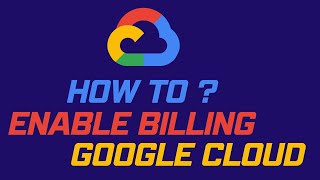 Enabling Billing for Google Cloud Services | How to Enable Billing in Google Cloud