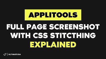 Applitools Tutorial (Latest 2019):  Full page screenshots with CSS stitching