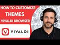 How to Customize Vivaldi Browser Themes Full Guide 2026