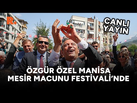 Özgür Özel, Manisa Mesir Macunu Festivali'ne katıldı #CANLI