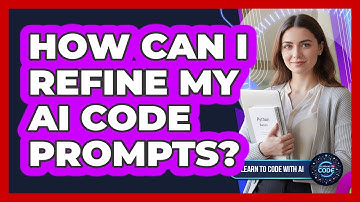 How Can I Refine My AI Code Prompts?