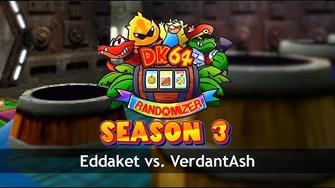 DK64 Randomizer | S3 Tournament Round 1 | eddaket vs VerdantAsh