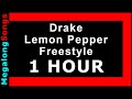 Drake - Lemon Pepper Freestyle 🔴 [1 HOUR] ✔️