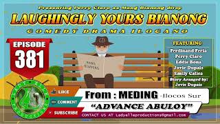 LAUGHINGLY YOURS BIANONG #381 | ADVANCE ABULOY | ILOCANO DRAMA COMEDY | LADY ELLE PRODUCTIONS