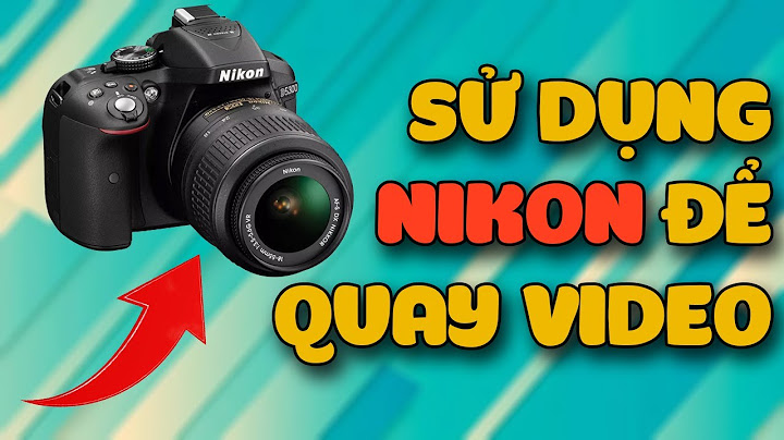 Hướng dẫn sử dụng máy ảnh nikon d7000 năm 2024