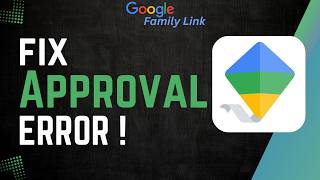 How To Fix Family Link App Approval Error !
