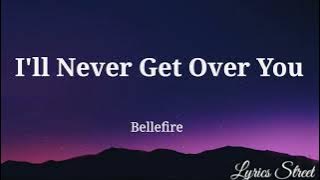 I'll Never Get Over You || Bellefire ||Lyric Video@lyricsstreet5409#lyrics#lovesong#90s