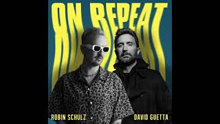 Robin Schulz &amp; David Guetta - On Repeat (Extended Mix)