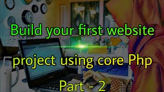 Web Development using PHP and MySQL - Part 2 | Table Creation | Data Insertion | Frontend Data Pull