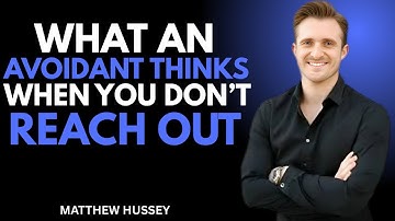 Wat een vermijdende persoon denkt als je geen contact zoekt | | matthew hussey MOTIVATIEVE TOESPRAAK