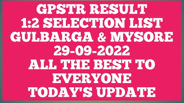 GPSTR RESULT/1:2 VERIFICATION LIST/MYSORE & GULBARGA DISTRICT ASPIRENTS/ALL THE BEST/TODAY