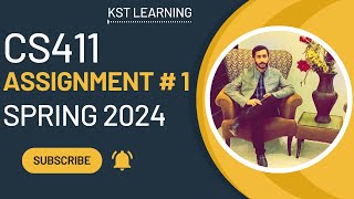 CS411 Assignment 1 Solution Spring 2024 | CS411 Assignment No 1 Solution Spring 2024 | KST Learning