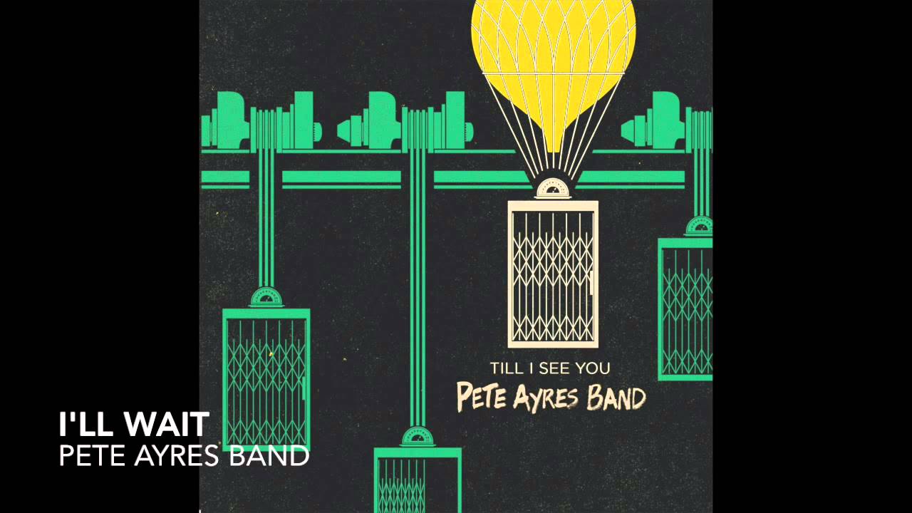 在 YouTube 上观看 I'll Wait - Pete Ayres (Official Audio) 在 YouTube 上观看 I'll Wait - Pete Ayres (Official Audio)