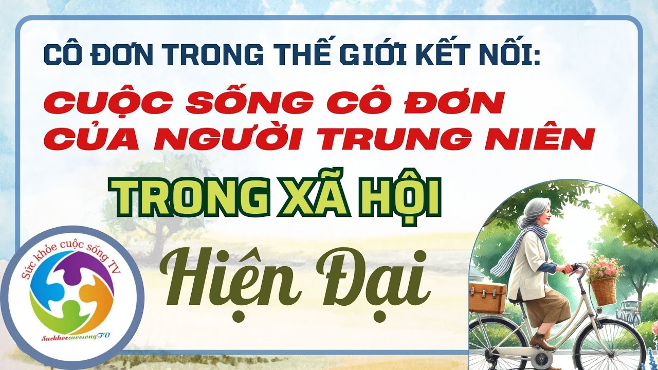 Cô đơn trong thế giới kết nối: Cuộc sống cô đơn của người trung niên ...