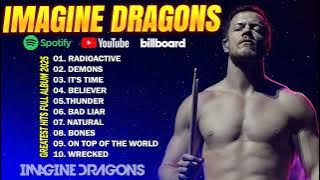Imagine Dragons 💥 Greatest Hits Full Album 2025 💎 Best Songs Playlist | Demons, Thunder, Believer