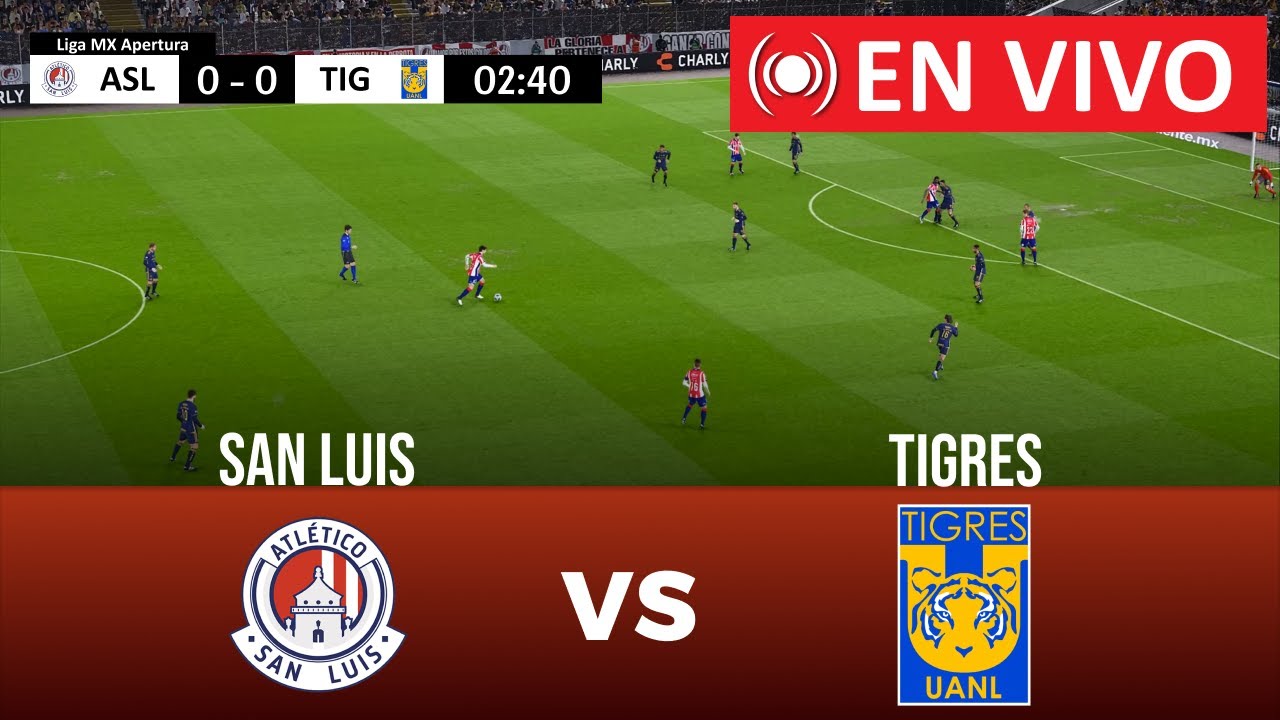 🔴 EN VIVO : Atlético San Luis vs Tigres | Liga MX Apertura 2024/25 ...