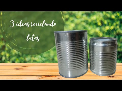3 IDEAS RECICLANDO LATAS