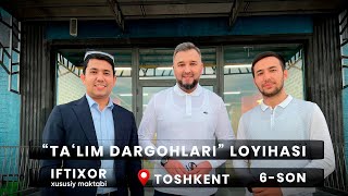 "Iftixor" xususiy maktabi | "Ta'lim dargohlari" loyihasi | 6-son