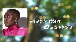 Laura Mvula - What Matters Lyrics