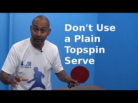 Don't use a Plain Topspin Serve | Table Tennis | PingSkills