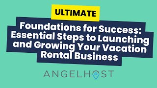 Foundations for Success: Essential Steps to Launching and Growing Your Short Term Rental Business