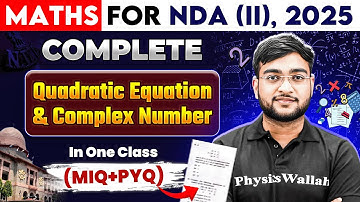 NDA Maths: Quadratic Equation and Complex Number | Maths For NDA 2 2025 | NDA (II) Shakti 2025