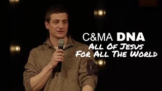 C&MA DNA | All Of Jesus For All The World
