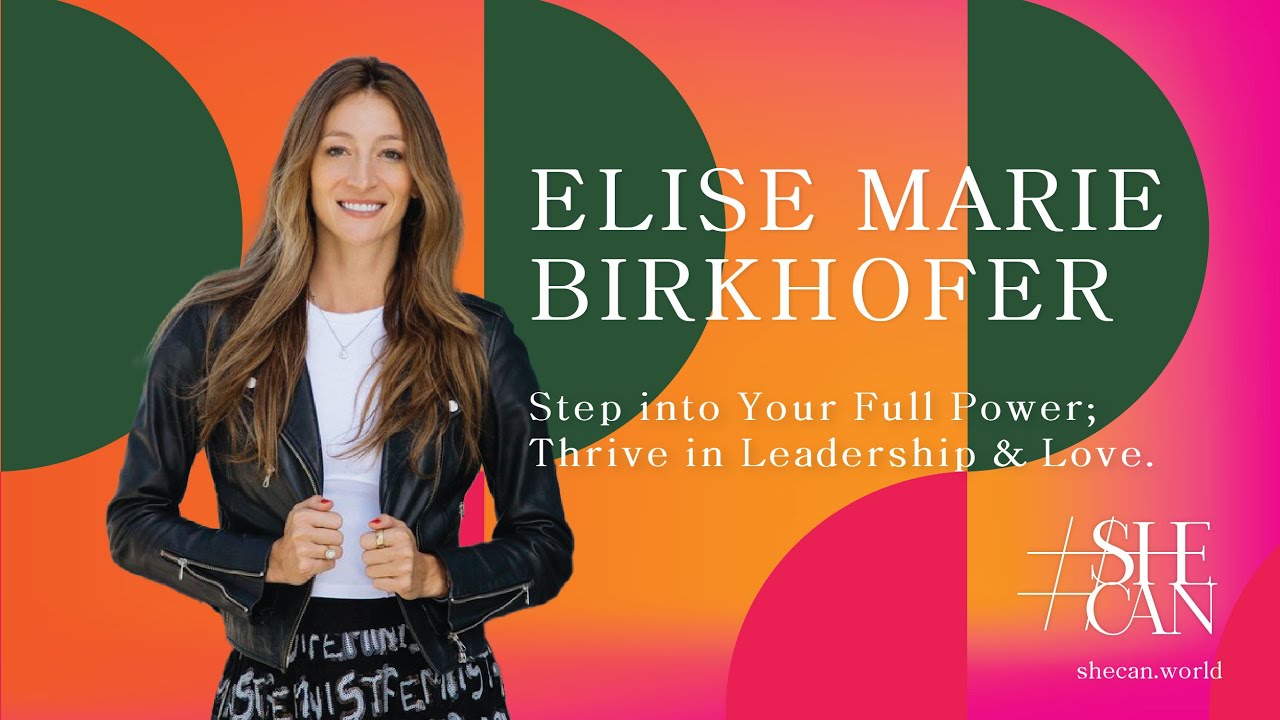 How You Can Step into Your Full Power with Elise Marie Birkhofer
