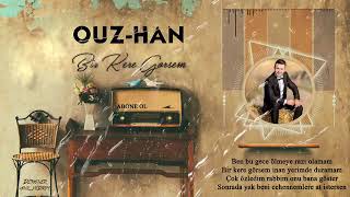 Ouz-Han - Bir Kere Görsem  Resimi