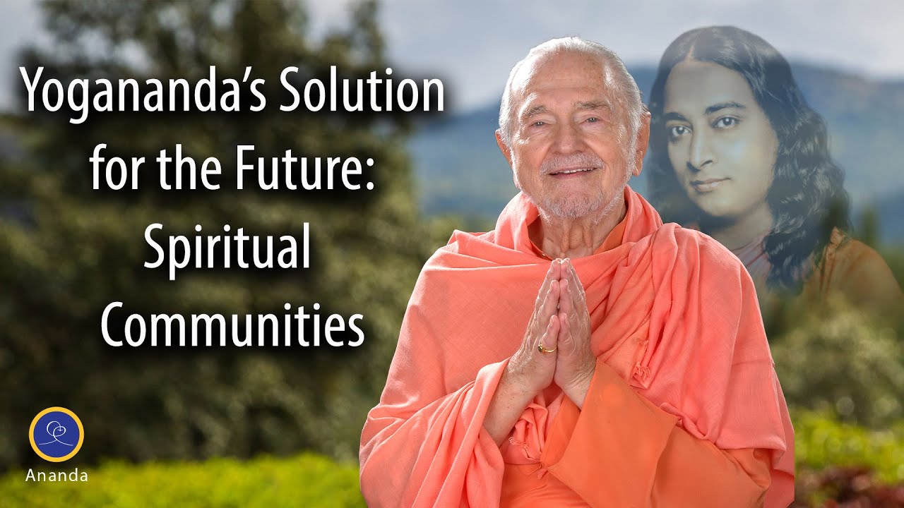 Yogananda's Solution for the Future: Spiritual Communities