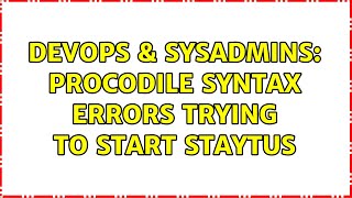 Famous DevOps & SysAdmins: procodile syntax errors trying to start staytus Wealth